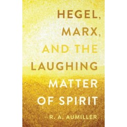 Hegel, Marx, and the Laughing Matter of Spirit