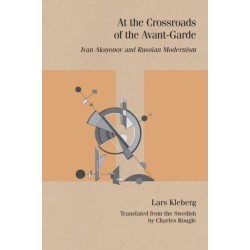 At the Crossroads of the Avant-Garde: Ivan Aksyonov and Russian Modernism