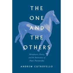 The One and the Others: Metaphysics, Poetry, and the Antinomies of Plato's "Parmenides"