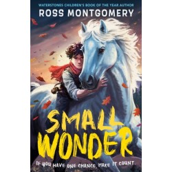 Small Wonder: The brand-new exciting adventure for 9-12-year-olds from the award-winning, bestselling author of I Am Rebel