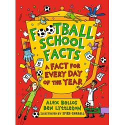 Football School Facts: A Fact for Every Day of the Year: The perfect Christmas football gift for fans age 7-11, from the bestselling series that’s packed with funny, fascinating facts about the world of soccer
