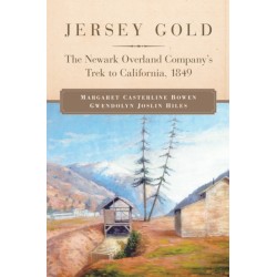 Jersey Gold: The Newark Overland Company's Trek to California, 1849