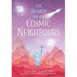 The Search for Our Cosmic Neighbours: Journey into deep space and discover a new alien race! A picture book story ideal for aspiring astronauts – sure to inspire a love of science, space exploration and curiosity in the solar system