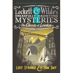 Lockett & Wilde: The Ghosts of London: The young ghost detectives are back! Find the clues to solve the spooky but cosy mystery, for readers aged 9, 10, 11, 12