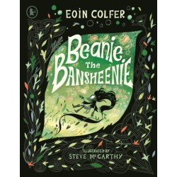 Beanie the Bansheenie: From the author of Artemis Fowl comes an award-winning re-imagining of the ancient Irish myth of the banshee, perfect for fantasy-loving children aged 5-7
