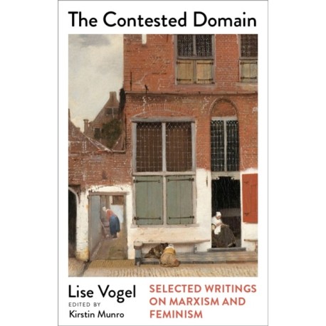 The Contested Domain: Selected Writings on Marxism and Feminism