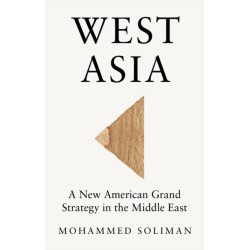 West Asia: A New American Grand Strategy in the Middle East
