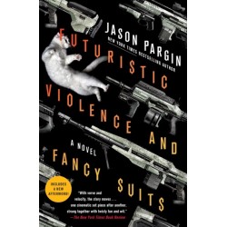 Futuristic Violence and Fancy Suits: A Novel