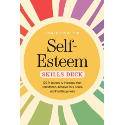 Self-Esteem Skills Set: 100 Practices to Increase Your Confidence, Achieve Your Goals, and Find Happiness