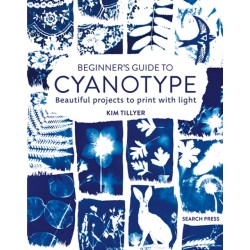 Beginner’s Guide to Cyanotype: Beautiful Projects to Print with Light
