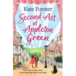 Second Act at Appleton Green: An absolutely heartwarming and uplifting romance about family, love and starting over