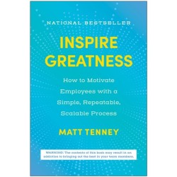 Inspire Greatness: How to Motivate Employees with a Simple, Repeatable, Scalable Process
