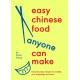 Easy Chinese Food Anyone Can Make: Everyday tasty recipes for noodles, rice, dumplings and more!