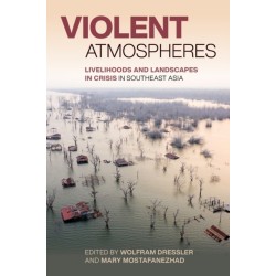 Violent Atmospheres: Livelihoods and Landscapes in Crisis in Southeast Asia