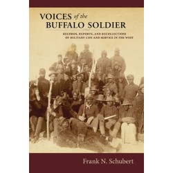 Voices of the Buffalo Soldier: Records, Reports, and Recollections of Military Life and Service in the West