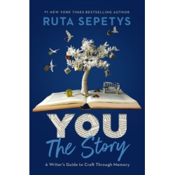 You: The Story: A Writer's Guide to Craft Through Memory