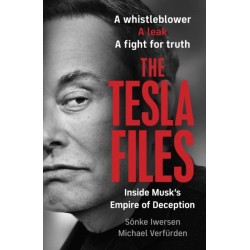 The Tesla Files: A whistleblower, a leak, a fight for truth: The Inside Story of Musk's Empire