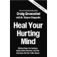 Heal Your Hurting Mind: Biblical Hope for Anxiety, Depression, Burnout, and the Emotions No One Talks About