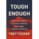 Tough Enough: Hone Your Habits, Cultivate Purpose, and Forge Genuine Strength