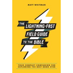 The Lightning-Fast Field Guide to the Bible: Your Compact Companion for Exploring the Best Book Ever
