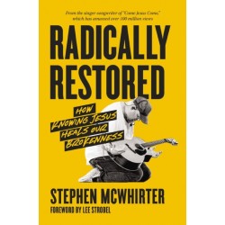 Radically Restored: How Knowing Jesus Heals Our Brokenness