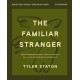 The Familiar Stranger Bible Study Guide plus Streaming Video: (Re)introducing the Holy Spirit to Those in Search of an Experiential Spirituality