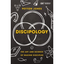 Discipology: The Art and Science of Making Disciples