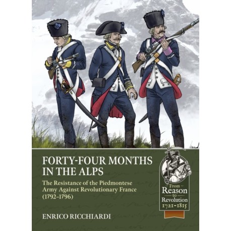 Forty-Four Months in the Alps: The Resistance of the Piedmontese Army Against Revolutionary France, 1792–1796
