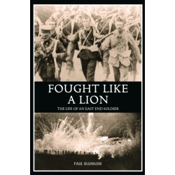 Fought Like A Lion: The Life of an East End Soldier
