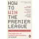 How to Win the Premier League: The Inside Story of Football’s Data Revolution