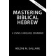 Mastering Biblical Hebrew: A Living Language Grammar