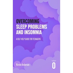 Overcoming Sleep Problems: A Self-help Guide For Teenagers