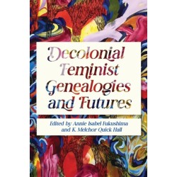 Decolonial Feminist Genealogies and Futures