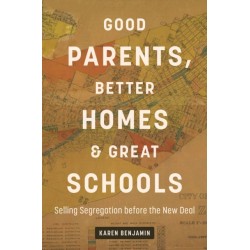 Good Parents, Better Homes, and Great Schools: Selling Segregation Before the New Deal