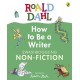 Roald Dahl How to Be a Writer: Swashboggling Non-Fiction