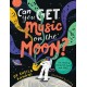 Can You Get Music on the Moon?: The amazing science of sound and space
