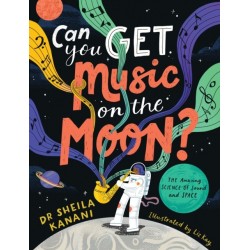 Can You Get Music on the Moon?: The amazing science of sound and space