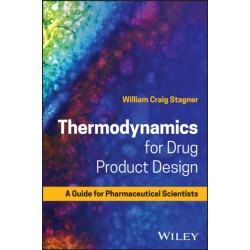 Thermodynamics for Drug Product Design: A Guide for Pharmaceutical Scientists