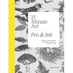15-Minute Art Pen & Ink: Learn to Draw with Pen and Ink in Six Steps or Less