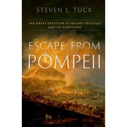 Escape from Pompeii: The Great Eruption of Mount Vesuvius and Its Survivors