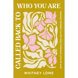 Called Back to Who You Are: Finding Yourself in the Wild, Pursuing Love of God