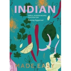 Indian Made Easy: Simple, Modern Recipes for Every Day
