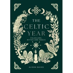 The Celtic Year: Folklore, Myths and Magic