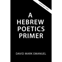 A Primer of Biblical Hebrew Poetry: An Essential Guide for Reading and Analysis