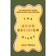 The Good Decision Diary: Your daily guide to making better decisions, more of the time