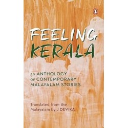 Feeling Kerala: An Anthology Of Contemporary Malayalam Stories