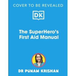 The Superhero's First Aid Manual: Step-By-Step Skills For Young People