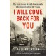 I Will Come Back for You: A powerful true story of wartime love and resilience