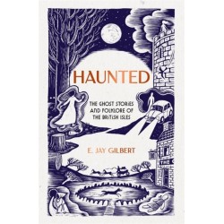 Haunted: The Ghost Stories and Folklore of the British Isles