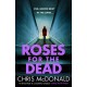 Roses for the Dead: Evil Grows Best in the Dark…